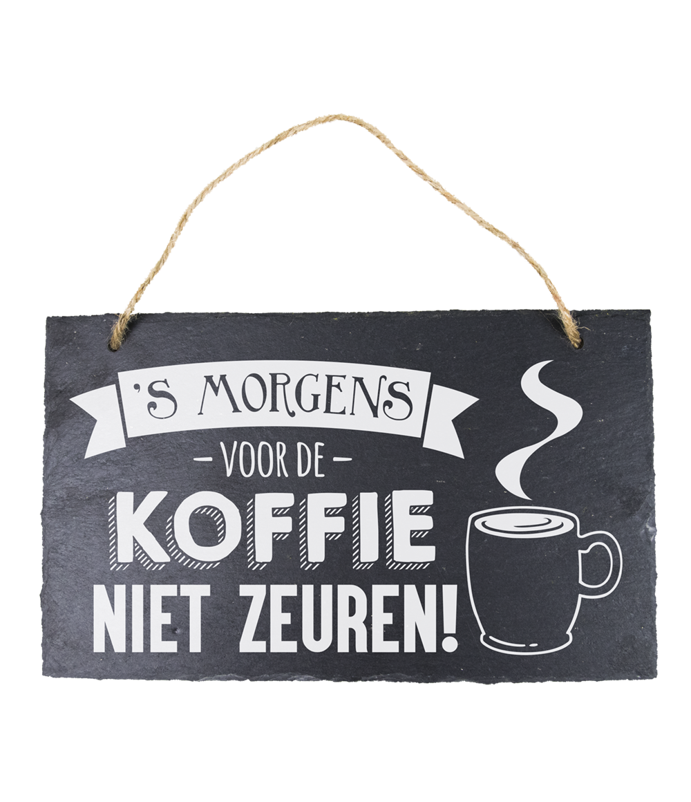 Leisteen bordje Koffie niet zeuren