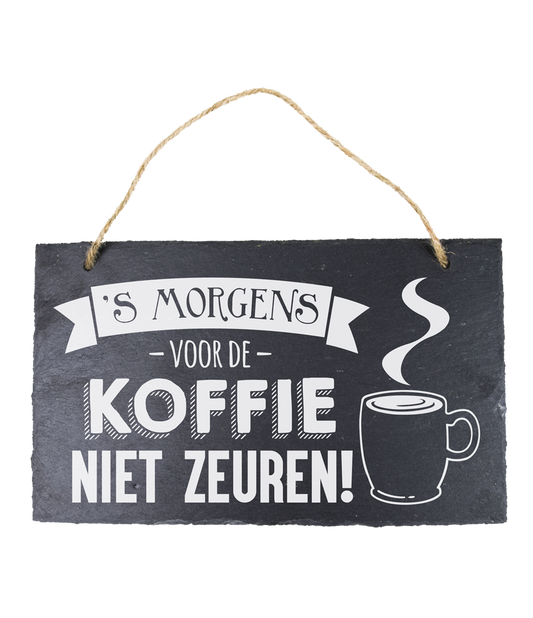Leisteen bordje Koffie niet zeuren